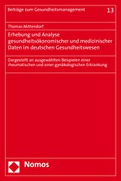 Erhebung und Analyse gesundheitsökonomischer und medizinischer Daten im deutschen Gesundheitswesen von Mittendorf,  Thomas