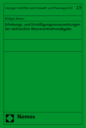 Erhebungs- und Ermäßigungsvoraussetzungen der sächsischen Wasserentnahmeabgabe von Breuer,  Rüdiger