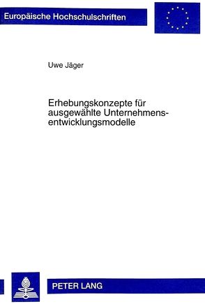 Erhebungskonzepte für ausgewählte Unternehmensentwicklungsmodelle von Jäger,  Uwe