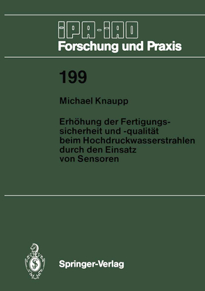 Erhöhung der Fertigungssicherheit und -qualität beim Hochdruckwasserstrahlen durch den Einsatz von Sensoren von Knaupp,  Michael