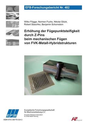 Erhöhung der Fügepunktsteifigkeit durch Z-Pins beim mechanischen Fügen von FVK-Metall-Hybridstrukturen von Flügge,  Wilko, Fuchs,  Normen, Glück,  Nikolai, Schornstein,  Benjamin, Staschko,  Robert