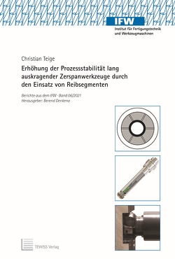 Erhöhung der Prozessstabilität lang auskragender Zerspanwerkzeuge durch den Einsatz von Reibsegmenten von Denkena,  Berend, Teige,  Christian