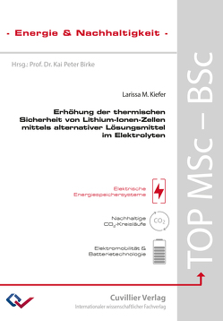 Erhöhung der thermischen Sicherheit von Lithium-Ionen-Zellen mittels alternativer Lösungsmittel im Elektrolyten von Kiefer,  Larissa