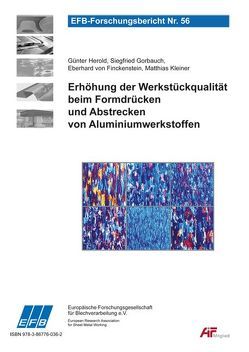 Erhöhung der Werkstückqualität beim Formdrücken und Abstrecken von Aluminiumwerkstoffen von Finckenstein,  Eberhard von, Gorbauch,  Siegfried, Herold,  Günter, Kleiner,  Matthias