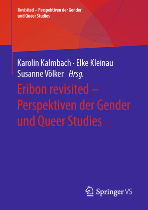 Eribon revisited – Perspektiven der Gender und Queer Studies von Kalmbach,  Karolin, Kleinau,  Elke, Völker,  Susanne