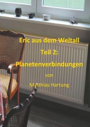 Eric aus dem Weltall – Teil 2: Planetenverbindungen von Hartung,  Matthias