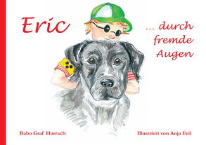 Eric … durch fremde Augen von Feil,  Anja, Graf Harrach,  Babo