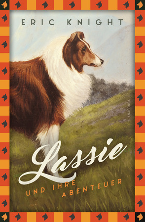 Eric Knight, Lassie und ihre Abenteuer von Knight,  Eric, Tengs,  Svenja