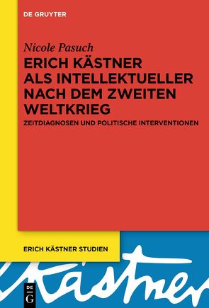 Erich Kästner als Intellektueller nach dem Zweiten Weltkrieg von Pasuch,  Nicole