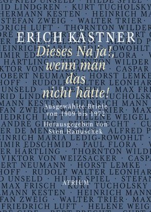 Erich Kästner Dieses Na ja!, wenn man das nicht hätte! von Buchholz,  Jan, Hanuschek,  Sven, Kaestner,  Erich