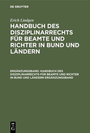 Erich Lindgen: Handbuch des Disziplinarrechts für Beamte und Richter in Bund und Ländern / Erich Lindgen: Handbuch des Disziplinarrechts für Beamte und Richter in Bund und Ländern. Ergänzungsband von Lindgen,  Erich