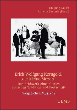 Erich Wolfgang Korngold, „der kleine Mozart“ von Jung-Kaiser,  Ute, Simonis,  Annette