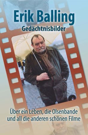 Erik Balling – Gedächtnisbilder von Balling,  Erik, Balling,  Jan, Herda,  Guido, Konow,  Rolf, Schwenke,  Andreas