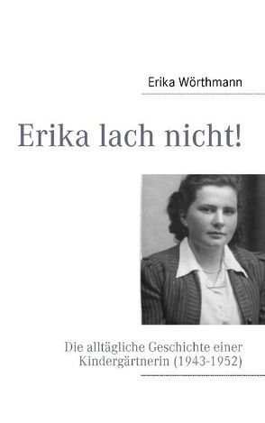 Erika lach nicht! von Wörthmann,  Erika