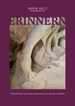 Erinnern – Persönlichkeiten aus Politik, Gesellschaft, Kunst und Kultur erzählen von Holtz,  Gudrun