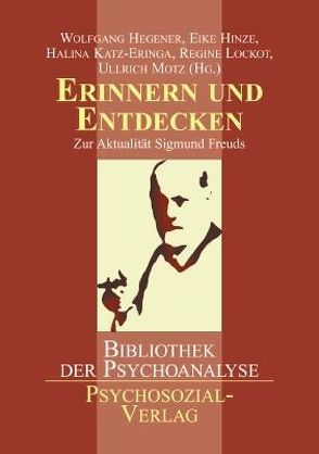 Erinnern und Entdecken von Assmann,  Jan, Benz,  Wolfgang, Bohleber,  Werner, Braun,  Christina von, Buchholz,  Michael B., Goldmann,  Stefan, Hegener,  Wolfgang, Hinze,  Eike, Katz-Eringa,  Halina, Kipp,  Johannes, Leuzinger-Bohleber,  Marianne, Lockot,  Regine, Motz,  Ullrich, Robinson,  Ken, Scharff,  Jörg M, Scheuer,  Hans Jürgen, Schönau,  Walter