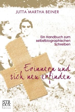 Erinnern und sich neu erfinden von Beiner,  Jutta Martha