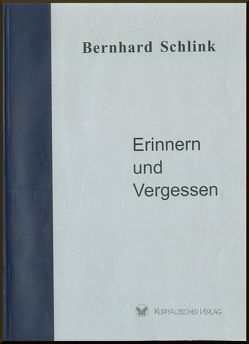 Erinnern und Vergessen von Gebhard,  Ulrich, Gerster,  Gabi, Schlink,  Bernhard, Sigmund,  Steffen