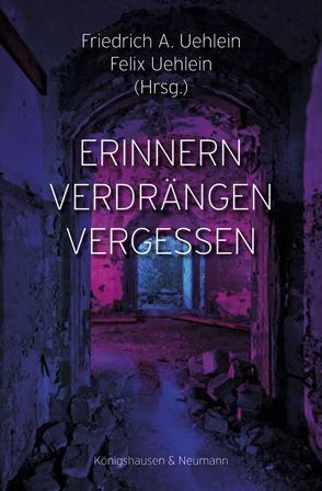 Erinnern – Verdrängen – Vergessen von Uehlein,  Felix, Uehlein,  Friedrich A.