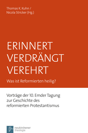 Erinnert Verdrängt Verehrt von Becker,  Judith, Dingel,  Irene, Exalto,  John, Garloff,  Mona, Hofheinz,  Marco, Kuhn,  Thomas K., MacDonald,  Gerald Theodore, Mertin,  Andreas, Meyer zu Hörste-Bührer,  Raphaela J., Schönberger,  Dennis, Stricker,  Nicola, Thees,  Frauke, Thiel,  Albrecht, Ulrichs,  Hans-Georg, van Oorschot,  Frederike