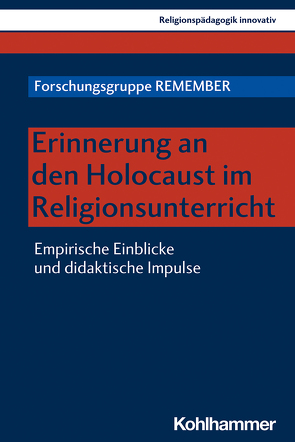 Erinnerung an den Holocaust im Religionsunterricht von Altmeyer,  Stefan, Boschki,  Reinhold, Burrichter,  Rita, Danner,  Sonja, Gaus,  Ralf, Gross,  Zehavit, Grümme,  Bernhard, Hennrich,  Burkard, Jäggle,  Martin, Katz,  Yaacov, Lehner-Hartmann,  Andrea, Lemmermeier,  Stefan, Mendl,  Hans, Nowack,  Rebecca, Pirker,  Viera, Pirner,  Manfred L., Rothgangel,  Martin, Schlag,  Thomas, Schwendemann,  Wilhelm, Spichal,  Julia, Treibel,  Angelika, Weber,  Anna, Wenger,  Michèle