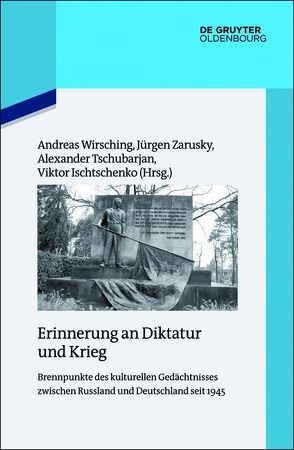 Erinnerung an Diktatur und Krieg von Ischtschenko,  Viktor, Tschubarjan,  Alexander, Wirsching,  Andreas, Zarusky,  Jürgen