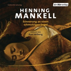 Erinnerung an einen schmutzigen Engel von Mankell,  Henning, Milberg,  Axel, Reichel,  Verena