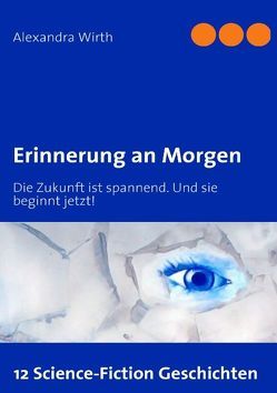 Erinnerung an Morgen von Wirth,  Alexandra
