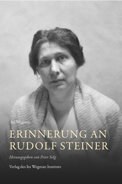 Erinnerung an Rudolf Steiner von Selg,  Peter, Wegman,  Ita