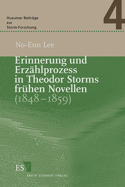 Erinnerung und Erzählprozess in Theodor Storms frühen Novellen (1848-1859) von Lee,  No-Eun