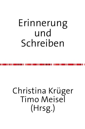 Erinnerung und Schreiben von Krüger,  Christina