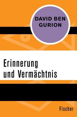 Erinnerung und Vermächtnis von Ben Gurion,  David, Bransten,  Thomas R., Danehl,  Günther