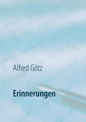 Erinnerungen von Goetz,  Alfred