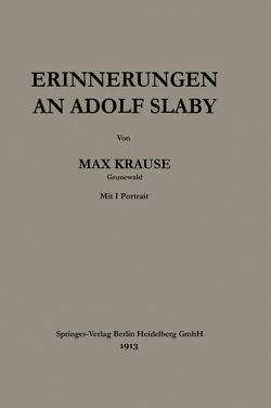 Erinnerungen an Adolf Slaby von Krause,  Max