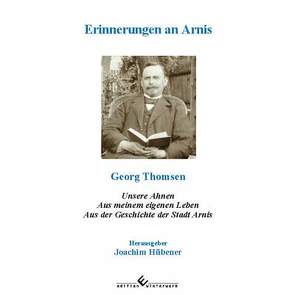 Erinnerungen an Arnis von Hübener,  Joachim, Thomsen,  Georg