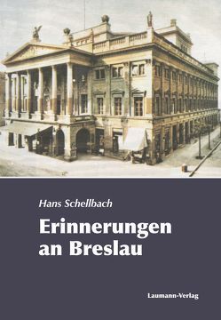 Erinnerungen an Breslau von Schellbach,  Hans