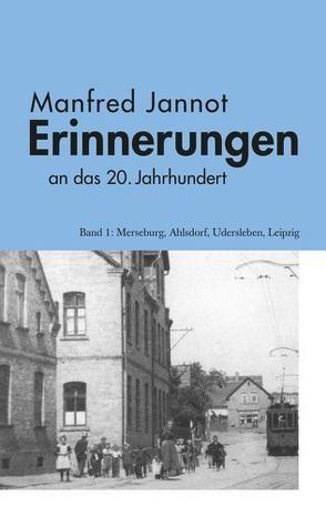 Erinnerungen an das 20. Jahrhundert von Jannot,  Manfred, Jannot,  Thomas