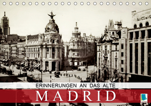 Erinnerungen an das alte Madrid (Tischkalender 2021 DIN A5 quer) von CALVENDO