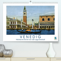 Erinnerungen an das alte Venedig: Historische Stiche von der Lagunenstadt (Premium, hochwertiger DIN A2 Wandkalender 2023, Kunstdruck in Hochglanz) von CALVENDO