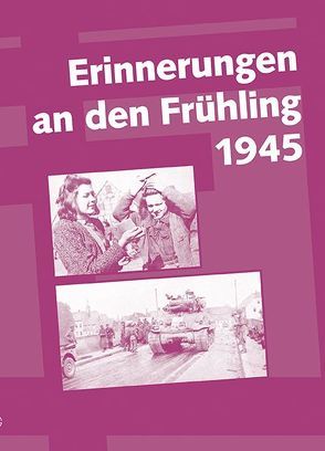 Erinnerungen an den Frühling 1945 von Eichler,  Andreas