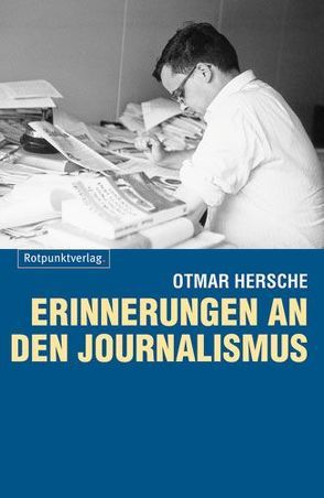 Erinnerungen an den Journalismus von Hersche,  Otmar