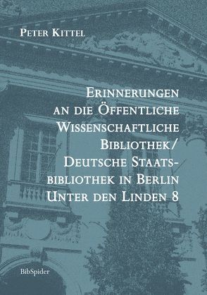 Erinnerungen an die Öffentliche Wissenschaftliche Bibliothek von Baron,  Günter, Kittel,  Peter