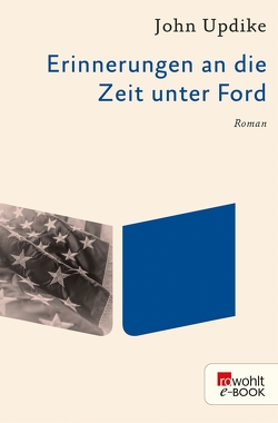 Erinnerungen an die Zeit unter Ford von Carlsson,  Maria, Updike,  John