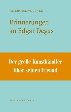 Erinnerungen an Edgar Degas von Adriani,  Götz, Mühlemann,  Kaspar, Vollard,  Ambroise