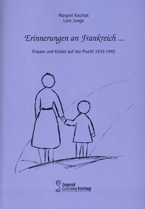 Erinnerungen an Frankreich von Junge,  Lore, Kischlat,  Margret