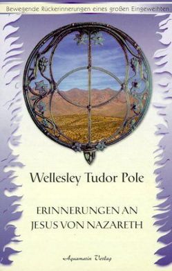 Erinnerungen an Jesus von Nazareth von Tudor Pole,  Wellesley