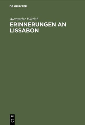 Erinnerungen an Lissabon von Wittich,  Alexander