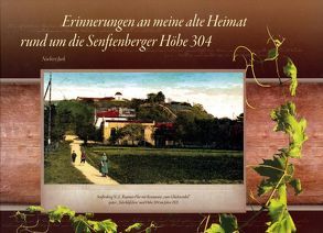 Erinnerungen an meine alte Heimat rund um die Senftenberger Höhe 304 von Jurk,  Norbert