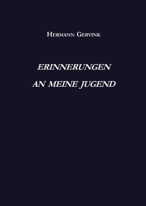 Erinnerungen an meine Jugend von Gervink,  Hermann