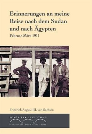 Erinnerungen an meine Reise nach dem Sudan und nach Ägypten von Hallof,  Jochen, Sachsen,  Friedrich A von